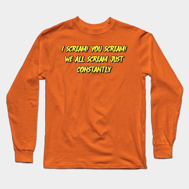 I scream! You scream! Long Sleeve T-Shirt by David Hurd Designs